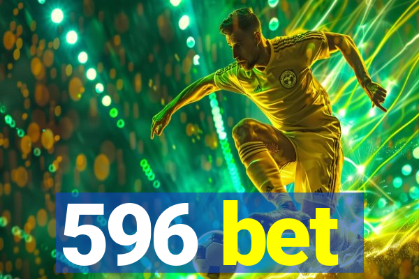 596 bet